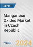 Manganese Oxides Market in Czech Republic: Business Report 2024- Product Image