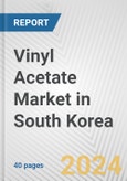 Vinyl Acetate Market in South Korea: 2017-2023 Review and Forecast to 2027- Product Image