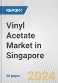 Vinyl Acetate Market in Singapore: 2017-2023 Review and Forecast to 2027- Product Image