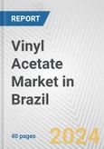 Vinyl Acetate Market in Brazil: 2017-2023 Review and Forecast to 2027- Product Image