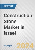Construction Stone Market in Israel: Business Report 2024- Product Image