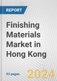 Finishing Materials Market in Hong Kong: Business Report 2024- Product Image