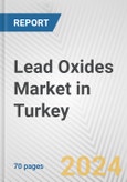 Lead Oxides Market in Turkey: Business Report 2024- Product Image