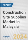 Construction Site Supplies Market in Malaysia: Business Report 2024- Product Image