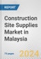Construction Site Supplies Market in Malaysia: Business Report 2024 - Product Thumbnail Image