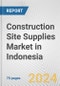 Construction Site Supplies Market in Indonesia: Business Report 2024 - Product Thumbnail Image