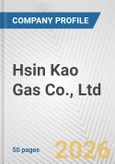 Hsin Kao Gas Co., Ltd. Fundamental Company Report Including Financial, SWOT, Competitors and Industry Analysis- Product Image