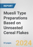 Muesli Type Preparations Based on Unroasted Cereal Flakes: European Union Market Outlook 2023-2027- Product Image