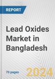 Lead Oxides Market in Bangladesh: Business Report 2024- Product Image