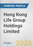Hong Kong Life Group Holdings Limited Fundamental Company Report Including Financial, SWOT, Competitors and Industry Analysis- Product Image