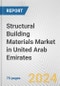 Structural Building Materials Market in United Arab Emirates: Business Report 2024 - Product Image