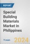 Special Building Materials Market in Philippines: Business Report 2024 - Product Image