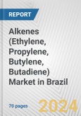 Alkenes (Ethylene, Propylene, Butylene, Butadiene) Market in Brazil: Business Report 2024- Product Image
