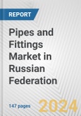 Pipes and Fittings Market in Russian Federation: Business Report 2024- Product Image