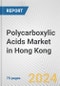 Polycarboxylic Acids Market in Hong Kong: Business Report 2024 - Product Image