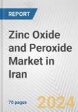 Zinc Oxide and Peroxide Market in Iran: Business Report 2024- Product Image