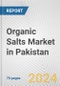 Organic Salts Market in Pakistan: Business Report 2024 - Product Image