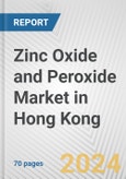 Zinc Oxide and Peroxide Market in Hong Kong: Business Report 2024- Product Image
