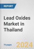Lead Oxides Market in Thailand: Business Report 2024- Product Image