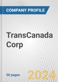 TransCanada Corp. Fundamental Company Report Including Financial, SWOT, Competitors and Industry Analysis- Product Image