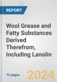 Wool Grease and Fatty Substances Derived Therefrom, Including Lanolin: European Union Market Outlook 2023-2027- Product Image