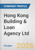 Hong Kong Building & Loan Agency Ltd. Fundamental Company Report Including Financial, SWOT, Competitors and Industry Analysis- Product Image