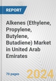 Alkenes (Ethylene, Propylene, Butylene, Butadiene) Market in United Arab Emirates: Business Report 2024- Product Image