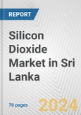 Silicon Dioxide Market in Sri Lanka: Business Report 2024- Product Image