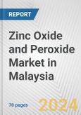 Zinc Oxide and Peroxide Market in Malaysia: Business Report 2024- Product Image