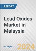 Lead Oxides Market in Malaysia: Business Report 2024- Product Image