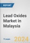 Lead Oxides Market in Malaysia: Business Report 2024 - Product Image