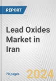 Lead Oxides Market in Iran: Business Report 2024- Product Image