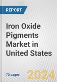 Iron Oxide Pigments Market in United States: Business Report 2024- Product Image