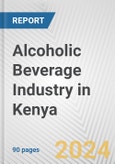 Alcoholic Beverage Industry in Kenya: Business Report 2024- Product Image
