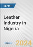 Leather Industry in Nigeria: Business Report 2024- Product Image