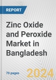 Zinc Oxide and Peroxide Market in Bangladesh: Business Report 2024- Product Image