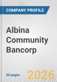 Albina Community Bancorp Fundamental Company Report Including Financial, SWOT, Competitors and Industry Analysis- Product Image
