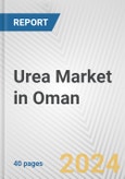 Urea Market in Oman: 2017-2023 Review and Forecast to 2027- Product Image