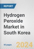 Hydrogen Peroxide Market in South Korea: 2017-2023 Review and Forecast to 2027- Product Image
