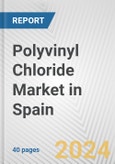 Polyvinyl Chloride Market in Spain: 2017-2023 Review and Forecast to 2027- Product Image