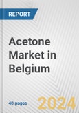 Acetone Market in Belgium: 2017-2023 Review and Forecast to 2027- Product Image