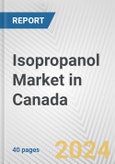 Isopropanol Market in Canada: 2017-2023 Review and Forecast to 2027- Product Image