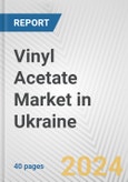 Vinyl Acetate Market in Ukraine: 2017-2023 Review and Forecast to 2027- Product Image