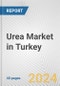 Urea Market in Turkey: 2017-2023 Review and Forecast to 2027 - Product Image