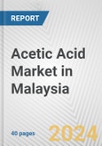 Acetic Acid Market in Malaysia: 2017-2023 Review and Forecast to 2027- Product Image