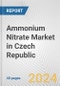 Ammonium Nitrate Market in Czech Republic: 2017-2023 Review and Forecast to 2027 - Product Image