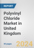 Polyvinyl Chloride Market in United Kingdom: 2017-2023 Review and Forecast to 2027- Product Image