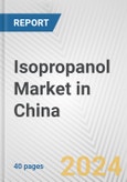 Isopropanol Market in China: 2017-2023 Review and Forecast to 2027- Product Image
