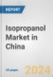 Isopropanol Market in China: 2017-2023 Review and Forecast to 2027 - Product Image