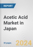 Acetic Acid Market in Japan: 2017-2023 Review and Forecast to 2027- Product Image